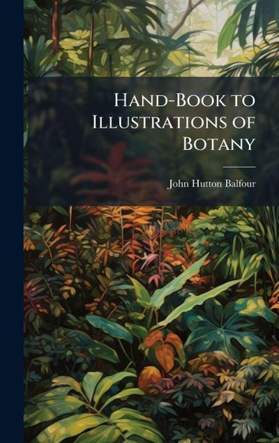 Hand-Book to Illustrations of Botany