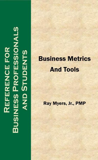 Business Metrics and Tools; Reference for Professionals and Students