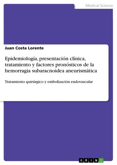 Epidemiología, presentación clínica, tratamiento y factores pronósticos de la hemorragia subaracnoidea aneurismática