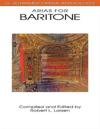 Various Composers Arias for Baritone G. Schirmer Opera Anthology Vocal Collection with Piano Accompaniment Classical Opera Sheet Music for Baritone Voice Essential Songbook for Performers