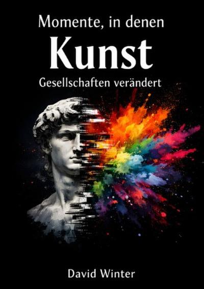 Momente in denen Kunst Gesellschaften verändert