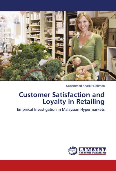 Customer Satisfaction and Loyalty in Retailing