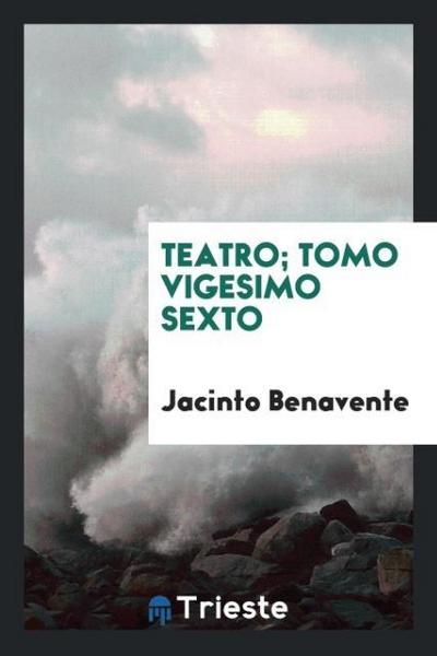 Teatro; Tomo vigesimo sexto