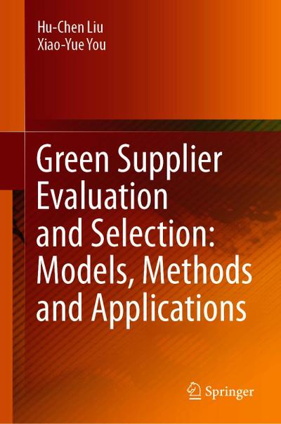 Green Supplier Evaluation and Selection: Models, Methods and Applications