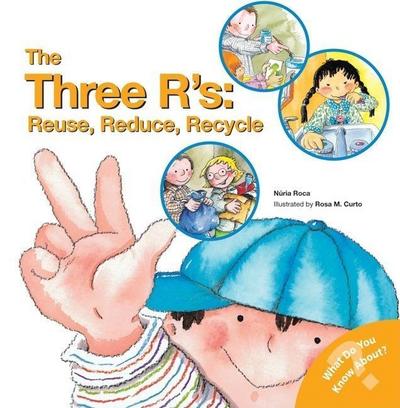 The Three R’S: Reuse, Reduce, Recycle