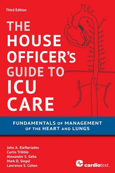 House Officer’s Guide to ICU Care: Fundamentals of Management of the Heart and Lungs