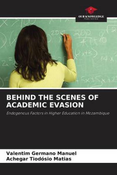 BEHIND THE SCENES OF ACADEMIC EVASION