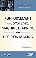 Reinforcement and Systemic Machine Learning for Decision Making