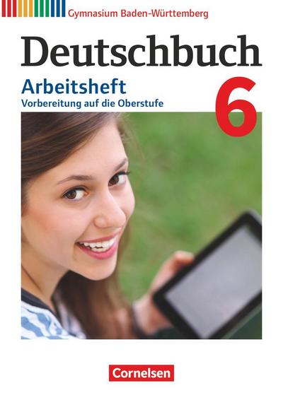 Deutschbuch Gymnasium Band 6: 10. Schuljahr - Baden-Württemberg - Arbeitsheft mit Lösungen