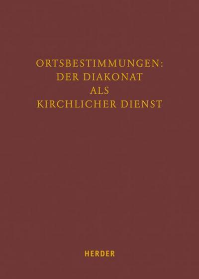 Ortsbestimmungen: Der Diakonat als kirchlicher Dienst