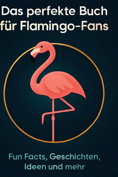 Das perfekte Buch für Flamingo-Fans