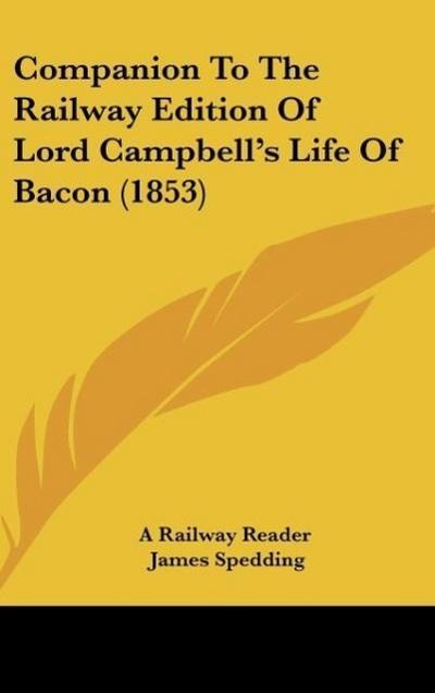 Companion To The Railway Edition Of Lord Campbell’s Life Of Bacon (1853)