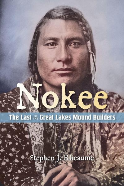Nokee, The Last of the Great Lakes Mound Builders