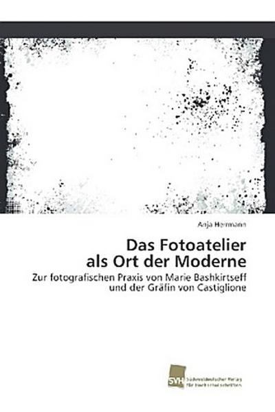 Das Fotoatelier als Ort der Moderne