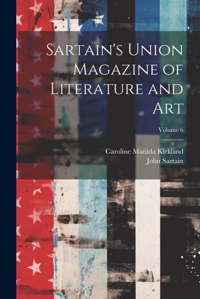 Sartain’s Union Magazine of Literature and Art; Volume 6