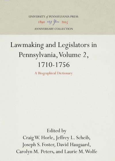 Lawmaking and Legislators in Pennsylvania, Volume 2, 1710-1756