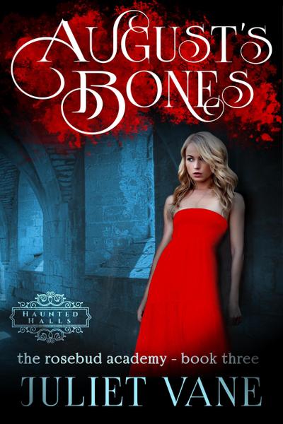 August’s Bones (Haunted Halls: Rosebud Academy, #3)