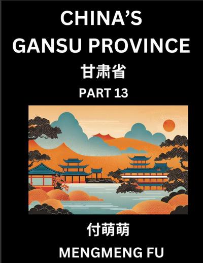 China’s Gansu Province (Part 13)- Learn Chinese Characters, Words, Phrases with Chinese Names, Surnames and Geography