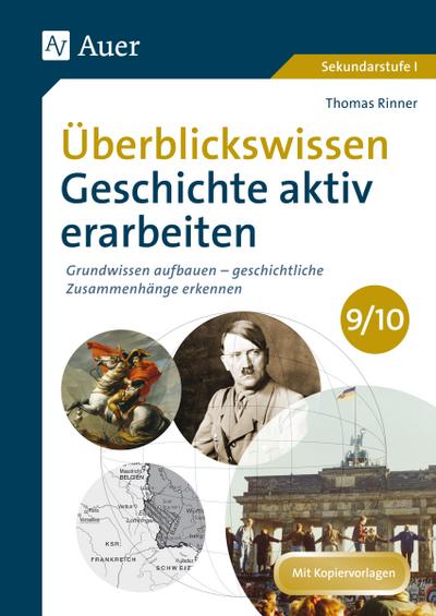 Überblickswissen Geschichte aktiv erarbeiten 9-10 