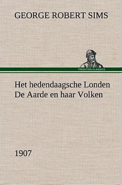Het hedendaagsche Londen De Aarde en haar Volken, 1907