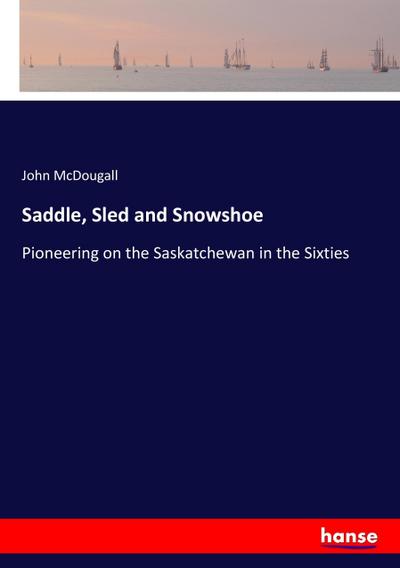 Saddle, Sled and Snowshoe