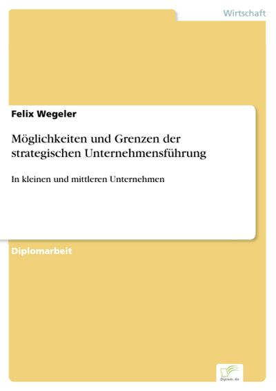 Möglichkeiten und Grenzen der strategischen Unternehmensführung