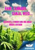 Hanf, Cannabis, Ganja, Weed ... Geschichte, Ethnobotanik und Anbau