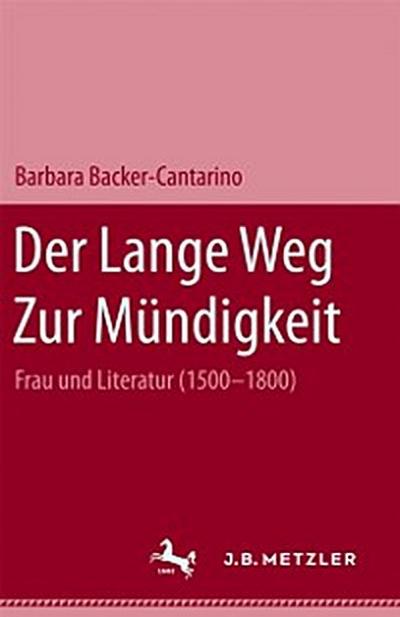 Der lange Weg zur Mündigkeit: Frau und Literatur (1500-1800)