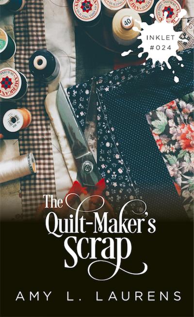 The Quilt-Maker’s Scrap (Inklet, #24)