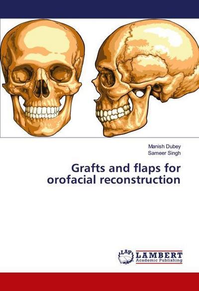 Grafts and flaps for orofacial reconstruction
