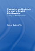 Plagiarism and Imitation During the English Renaissance