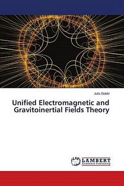 Unified Electromagnetic and Gravitoinertial Fields Theory