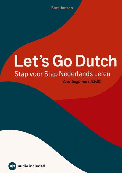 Let’s Go Dutch - Stap voor Stap Nederlands Leren