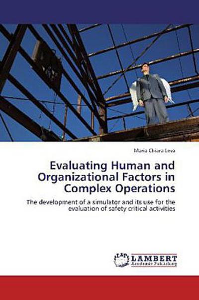 Evaluating Human and Organizational Factors in Complex Operations