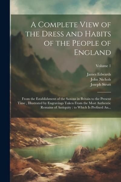 A Complete View of the Dress and Habits of the People of England