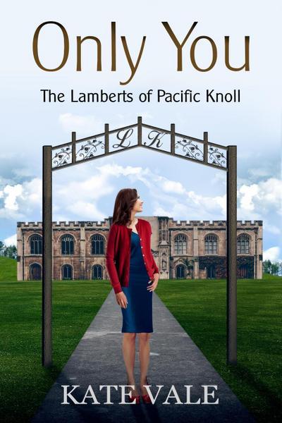Only You (The Lamberts of Pacific Knoll, #2)