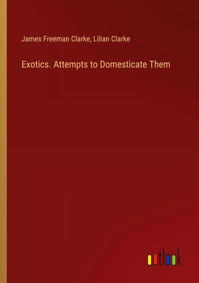 Exotics. Attempts to Domesticate Them