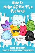 How To Make Slime The Fun Way!