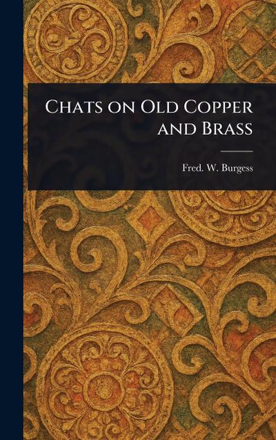 Chats on Old Copper and Brass