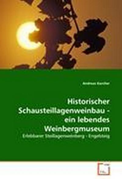 Historischer Schausteillagenweinbau - ein lebendes Weinbergmuseum