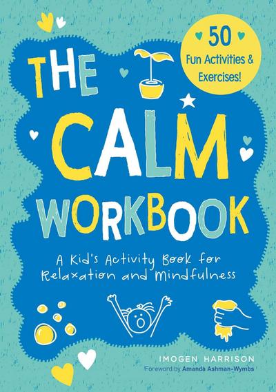The Calm Workbook: A Kid’s Activity Book for Relaxation and Mindfulness