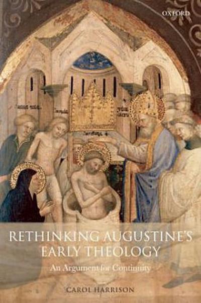 Rethinking Augustine’s Early Theology