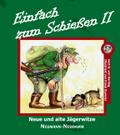 Einfach zum Schießen II: Neue und alte Jägerwitze