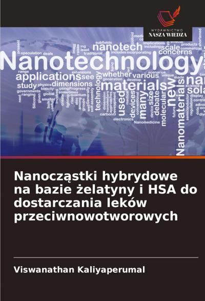Nanocz¿stki hybrydowe na bazie ¿elatyny i HSA do dostarczania leków przeciwnowotworowych