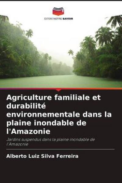 Agriculture familiale et durabilité environnementale dans la plaine inondable de l’Amazonie