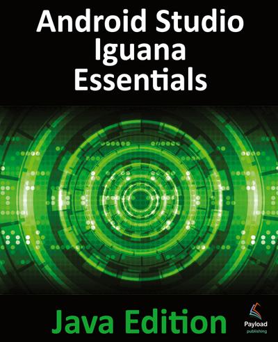 Android Studio Iguana Essentials - Java Edition