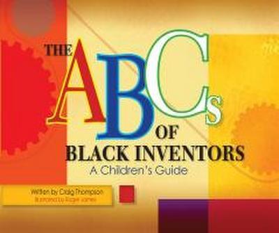 The ABC’s of Black Inventors: A Children’s Guide
