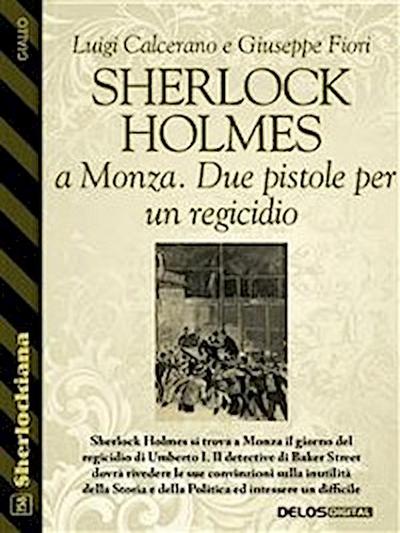 Sherlock Holmes a Monza. Due pistole per un regicidio