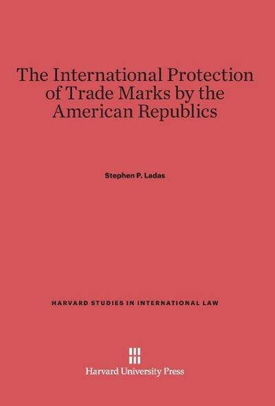 The International Protection of Trade Marks by the American Republics