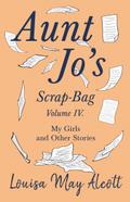 Aunt Jo’s Scrap-Bag, Volume IV